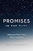 Promises in the Dark: Walking with Those in Need Without Losing Heart