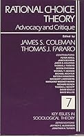 Rational Choice Theory: Advocacy and Critique (Key Issues in Sociological Theory) 0803947615 Book Cover