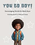 You Go Boy!: Coloring Book with Encouraging Words for Black Kids and Teens 8.5x11 30 designs