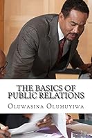 The Basics of Public Relations: Understanding All the Rudiments of PR 1500769959 Book Cover