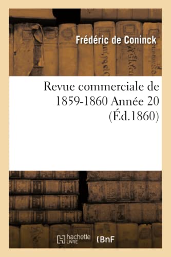 Revue Commerciale de 1859 -1860. Année 20 (Sciences Sociales) (French Edition)