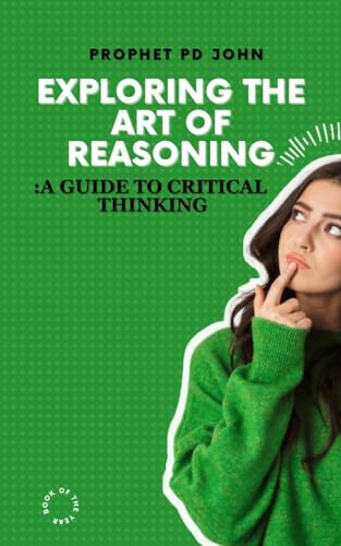 Exploring the Art of Reasoning: A Guide to Critical Thinking (English Edition)