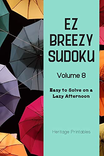 EZ Breezy Sudoku Volume 8: Easy to Solve on a Lazy Afternoon