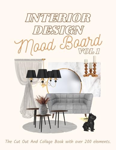 Interior Design Mood Board: The Cut Out And Collage Book with over 200 elements. (Interior Design Planning)