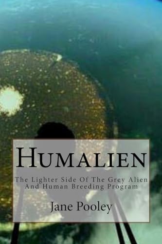 Humalien: The Lighter Side Of The Grey Alien And Human Breeding Program