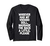 Whoever Has My Voodoo Doll, Massage The Back A Little - Drôle Manche Longue