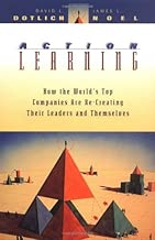 Action Learning: How the World's Top Companies are Re-Creating Their Leaders and Themselves (J-B US non-Franchise Leadership Book 276)