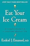 Eat Your Ice Cream: Six Simple Rules for a Long and Healthy Life