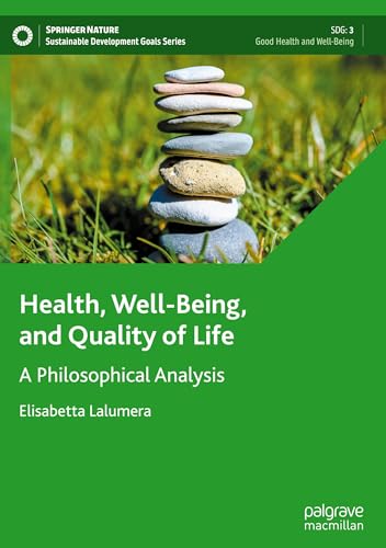 Health, Well-Being, and Quality of Life: A Philosophical Analysis (Sustainable Development Goals Series)