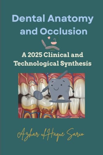 Dental Anatomy and Occlusion: A 2025 Clinical and Technological Synthesis