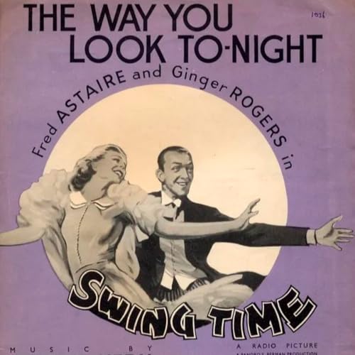 DYKWIM? Cap.859 The Way You Look Tonight, Fred Astaire. Recita Emma Caballero