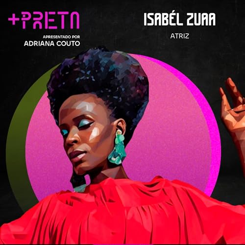 Isabél Zuaa: “Tem diferença em ser portuguesa e pretuguesa”. Podcast Por  capa