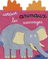 Caresse les animaux sauvages 2244376036 Book Cover