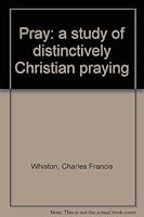 Pray: A Study of Distinctive Christian Praying B0006C0R4Q Book Cover