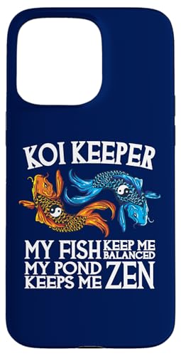Koi Keeper My Fish Keep Me Balanced My Pond Keep Me Zen �X�}�z�P�[�X iPhone 15 Pro Max �p
