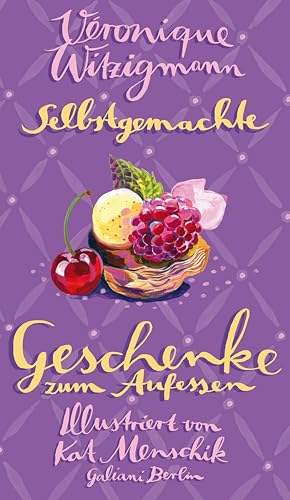 Selbstgemachte Geschenke zum Aufessen (Illustrierte Lieblingsbücher 16)