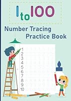 1 to 100 Number Tracing Practice Book: Early Learning Workbook for Preschool and Kindergarten: Number Writing Practice B0DBZFNMC3 Book Cover