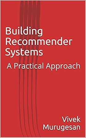 Building Recommender Systems: A Practical Approach