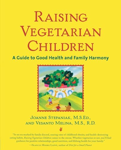 Raising Vegetarian Children : A Guide to Good Health and Family Harmony