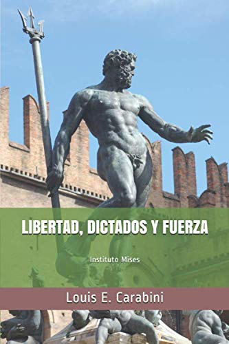 Libertad, dictados y fuerza: Centro Mises