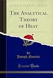 The Analytical Theory of Heat (Classic Reprint)