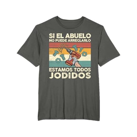 Si El Abuelo No Puede Arreglarlo Estamos Jodidos Manitas Camiseta