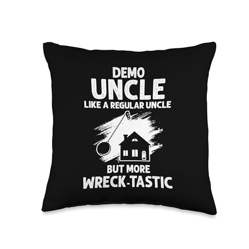 House Demolition Uncle for Demo Hosue and Home Wrecker Throw Pillow