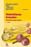 Weiterbildungs-Evaluation: Lernerfolge messbar machen (Grundlagen der Weiterbildung)