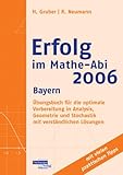  Erfolg im Mathe-Abi 2006 Bayern: Übungsbuch für die optimale Vorbereitung in Analysis, Geometrie und Stochastik mit verständlichen Lösungen