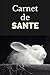 Carnet de Santé pour lapin: Consignez tous les faits marquants de la santé de votre compagnon - Historique des visites chez le vétérinaire, suivi des ... - 66 pages - Format 15,2 x 22,9 cm