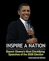 INSPIRE A NATION: Barack Obama's Electrifying Speeches Of the 2008 Democratic Primary (includes Democratic Convention speech) 0982100531 Book Cover