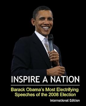 Paperback Inspire a Nation: Barack Obama's Most Electrifying Speeches of the 2008 Election (International Edition): Includes Obama's Berlin Speech and Election Night Victory Speech Book