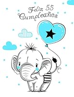 Feliz 55 Cumplea�os: Mejor Que una Tarjeta de Cumplea�os! Lindo Elefante con Globo Azul, Libro de Cumplea�os que se Puede Usar como Cuaderno o Diario. 1071146920 Book Cover