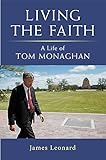  Living the Faith: A Life of Tom Monaghan