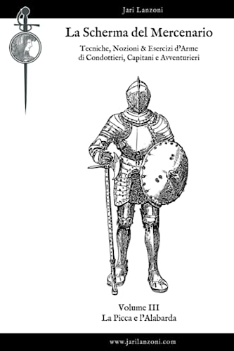  La Scherma del Mercenario. Volume III: La Picca e l\'Alabarda