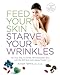 Feed Your Skin, Starve Your Wrinkles