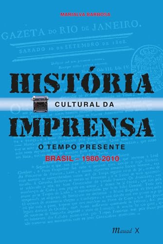 História cultural da imprensa: O tempo presente – Brasil (1980-2010)