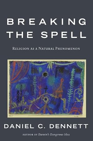 Book cover Breaking the Spell: Religion as a Natural Phenomenon