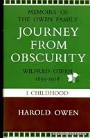 Journey from Obscurity: Wilfred Owen 1893-1918: Memoirs of the Owen Family: 1. Childhood B0000CLTBG Book Cover