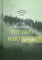 90 Days with the God Who Speaks 1462744664 Book Cover
