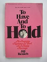 To have and to hold;: The feminine mystique at work in a happy marriage B0006CGH1S Book Cover