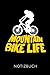 Produktbild MOUNTAINBIKE LIFE NOTIZBUCH: Geschenkidee für Mountainbiker und Radfahrer | Notizbuch mit 110 linierten Seiten | Format 6x9 DIN A5 | Soft cover matt | ... Autorennamen für mehr Designs zu diesem Thema