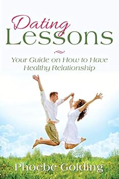 Paperback Dating Lessons: Your Guide on How to Have Healthy Relationship Book