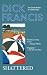 Shattered (A Dick Francis Novel)