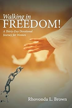 Paperback Walking in Freedom!: A Thirty-Day Devotional Journey for Women Book