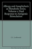 Allergy and Anaphylaxis as Metabolic Error, Volume 1: Dual Response to Antigenic Stimulation B000RRRX8S Book Cover