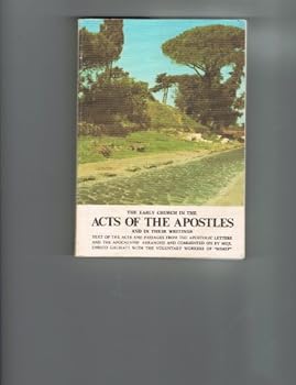 The Early Church in the Acts of the Apostles and in Their Writings