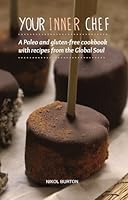 Your Inner Chef: A Paleo and Gluten-Free Cookbook with Recipes from the Global Soul 0989005100 Book Cover