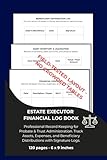 Estate Executor Financial Log Book: Professional Accounting Ledger for Probate & Trust Administration. Record Assets, Expenses, and Beneficiary ... (Estate & Probate Administration Series)