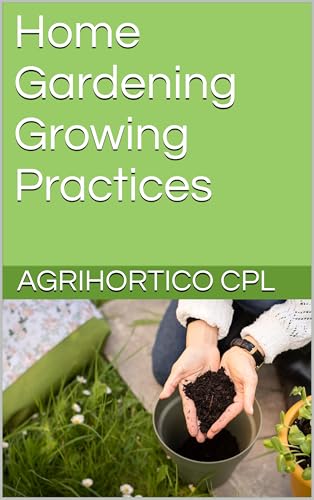 Home Gardening Growing Practices